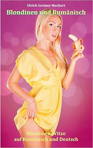 Blondinen Und Rumanisch Blondinenwitze Auf Rumanisch Und Deutsch Ubersetzung Von Witzen Ins Deutsche Amazon De Greiner Bechert Ulrich Bucher