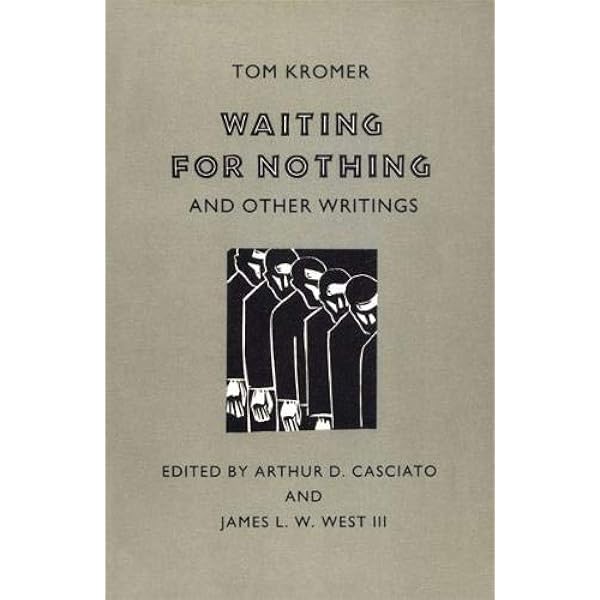 Waiting For Nothing And Other Writings Tom Kromer Arthur D Casciato James L W West Iii 9780820323688 Amazon Com Books
