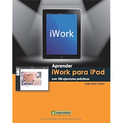 Aprender Iwork Para iPad Con 100 Ejercicios Prácticos (APRENDER...CON 100 EJERCICIOS PRÁCTICOS) Aprender Iwork Para iPad Con 100 Ejercicios Prácticos (APRENDER...CON 100 EJERCICIOS PRÁCTICOS)