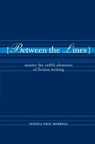 Between the Lines: Master the Subtle Elements of Fiction Writing