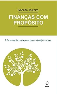 Livro Finanças com propósito: A ferramenta certa para quem desejar vencer