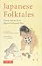 Japanese Folktales: Classic Stories from Japan's Enchanted Past (Tuttle Classics) by Yei Theodora Ozaki, Lucy Fraser