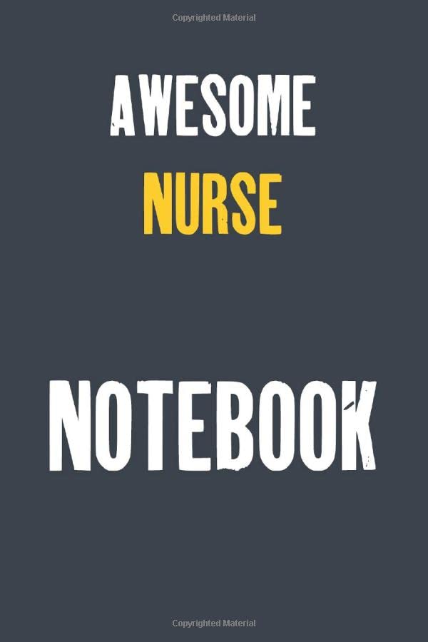 Awesome Nurse Notebook : Job Lined Notebooks 6 x 9 100 Pages Career Motivational Journal Gift For Him Her Sketchbook Gifts Lined Matte Finnish Note ... 100 pages Lined Gift Notebooks For Nurse
