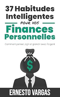 Livro 37 HABITUDES INTELLIGENTES POUR VOS FINANCES PERSONNELLES: Comment penser, agir et grandir avec l'argent