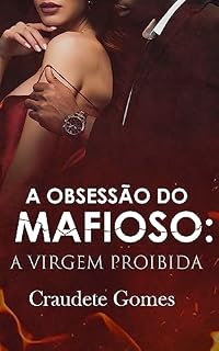 Livro A obsessão do Mafioso: A virgem proibida: Arrematada pelo padrasto mafioso