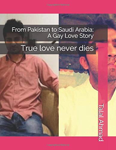 From Pakistan To Saudi Arabia A Gay Love Story True Love Never Dies Ahmad Talal Siddiqui Emad Amazon Com Books