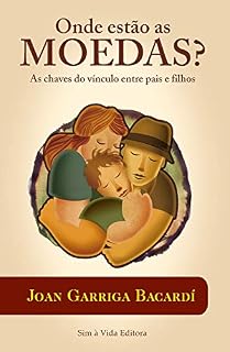 Livro Onde estão as moedas?: A chave do vínculo entre pais e filhos