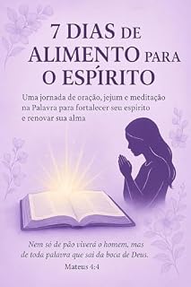Livro 7 Dias de Alimento para o Espírito: Uma jornada de oração e meditação na Palavra