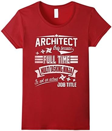 Women's Architect Only Because Full Time Multi Tasking Ninja Tshirt Large Cranberry