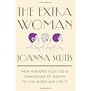 The Extra Woman: How Marjorie Hillis Led a Generation of Women to Live Alone and Like It