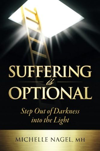 Suffering is Optional: Step Out of Darkness Into the Light