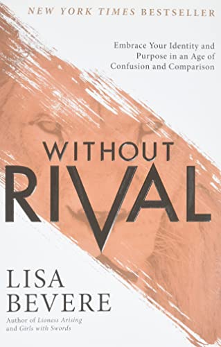 Without Rival: Embrace Your Identity and Purpose in an Age of Confusion ...