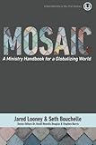 Mosaic: A Ministry Handbook for a Globalizing World (Urban Ministry in the 21st Century) (Volume 9) by Jared Looney, Seth Bouchelle