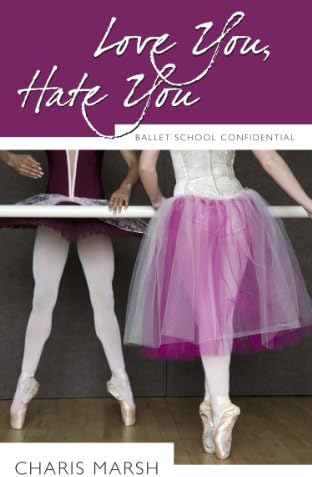Love You, Hate You: Ballet School Confidential
