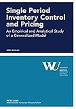 Image de Single Period Inventory Control and Pricing: An Empirical and Analytical Study of a Generalized Model (Forschungsergebnisse der Wirtschaftsuniversitä