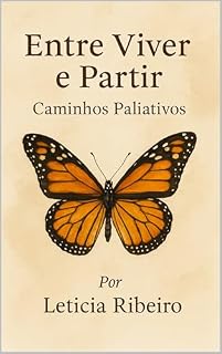 Livro Entre Viver e Partir: Caminhos Paliativos