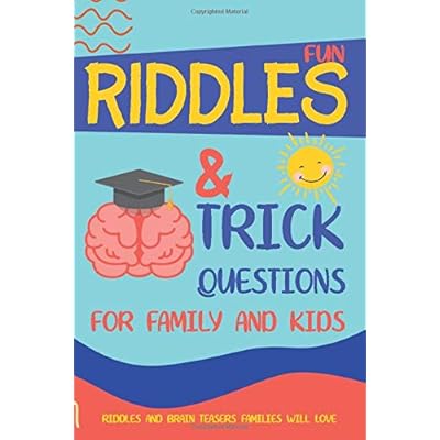 Fun Riddles & Trick Questions for Family and Kids: Riddles And Brain Teasers Families Will Love (Gifts for Smart Kids) Fun Riddles & Trick Questions for Family and Kids: Riddles And Brain Teasers Families Will Love (Gifts for Smart Kids)