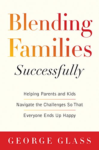 [R.E.A.D] Blending Families Successfully: Helping Parents and Kids Navigate the Challenges So That Everyone En<br />E.P.U.B