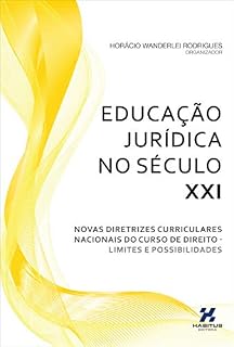 Livro Educação Jurídica no Século XXI: Novas Diretrizes Curriculares Nacionais do Curso de Direito - Limites e Possibilidades