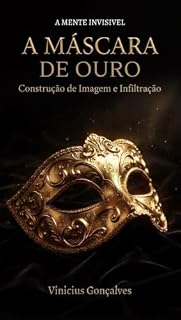 Livro A Máscara de Ouro: Construção de Imagem e Infiltração