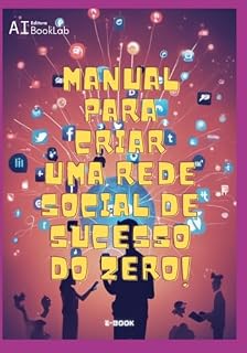 Livro Manual Para Criar Uma Rede Social De Sucesso Do Zero!