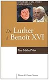 De Luther à Benoît XVI : Itinéraire d'un ancien franc-maçon by 