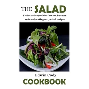 THE SALAD COOKBOOK: Fruits and vegetables that can be eaten as-is and making tasty salad recipes Paperback – 20 januari 2022