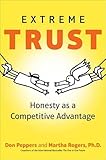 Extreme Trust: Honesty as a Competitive Advantage