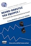 Neuro-boostez vos équipes ! : Tirez profit des neurosciences au travail by