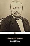 De Nerval: Selected Writings (Penguin Classics) by Gerard de Nerval, Richard Sieburth