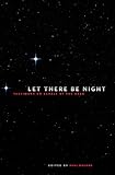 Let There Be Night: Testimony on Behalf of the Dark