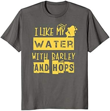 I like my water with barley and hops