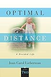 Optimal Distance, A Divided Life, Part Two by Joan Carol Lieberman