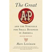 The Great A&P and the Struggle for Small Business in America