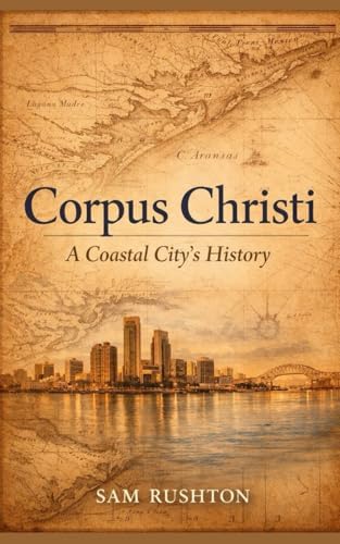 Corpus Christi: A History: Givens, Murphy, Moloney, Jim
