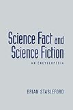 Science Fact and Science Fiction: An Encyclopedia by Brian Stableford