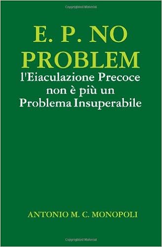 E P No Problem L Eiaculazione Precoce Non E Piu Un Problema Insuperabile Italian Edition Monopoli Antonio M C Amazon Com Books