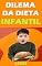 Livro Dilema da Dieta Infantil: Aprenda Dicas Saudáveis Para Alimentação Infantil (Saude Livro 3)