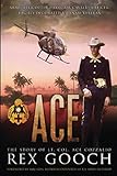 Ace: The Story of Lt. Col. Ace Cozzalio by Rex Gooch