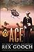 Ace: The Story of Lt. Col. Ace Cozzalio by Rex Gooch