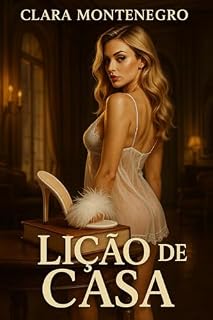 Livro Lição de Casa: Um Conto Erótico Para Ler Com Uma Mão Só e Repetir a Leitura Depois