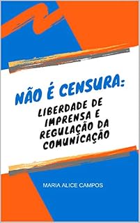 Livro Não é Censura: Liberdade de imprensa e regulação da comunicação social