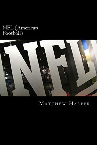 NFL (American Football): A Fascinating Book Containing NFL Facts, Trivia, Images & Memory Recall Quiz: Suitable for Adults & Children (Matthew Harper)
