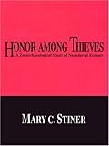 Honor among Thieves : A Zooarchaeological Study of Neanderthal Ecology, Stiner, Mary C., 0691034567