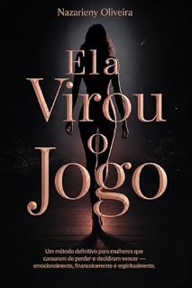 Livro Ela Virou o Jogo: Um método direto para mulheres que cansaram de perder e decidiram vencer — emocionalmente, financeiramente e espiritualmente.