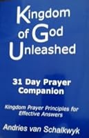 Kingdom of God Unleashed 31 Day Prayer Companion 0975490117 Book Cover
