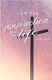 Unknown Binding I Am the Resurrrection Bulletin (Pkg 100) Easter Book