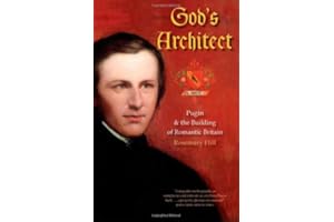 God's Architect: Pugin and the Building of Romantic Britain
