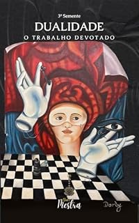 Livro DUALIDADE: Trabalho Devotado (Sementes da Verdade Livro 3)