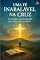 Livro Uma Fé Inabalável na Cruz: Um guia prático sobre fé, oração e transformação diária — para cristãos que desejam caminhar mais profundamente com Deus